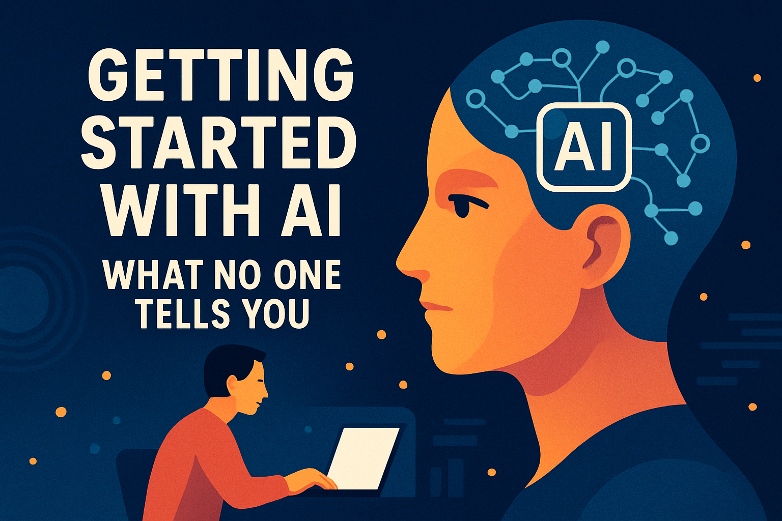 Getting Started with AI: What No One Tells You